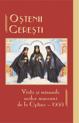 Oștenii cerești. Viața și minunile noilor mucenici de la Optina 1993