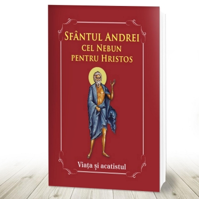 Sfântul Andrei cel nebun pentru Hristos Viața și acatistul