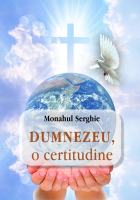 DUMNEZEU, O CERTITUDINE 