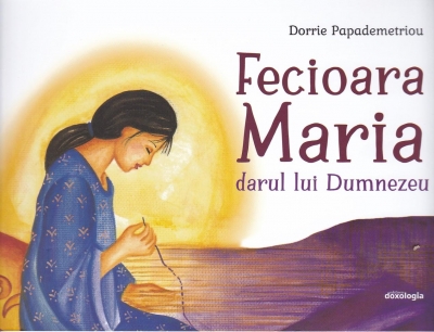 Fecioara Maria - darul lui Dumnezeu