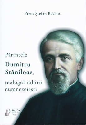 Părintele Dumitru Stăniloae, teologul iubirii dumnezeiești