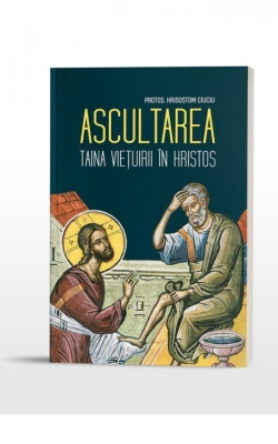Ascultarea. Taina viețuirii în Hristos editia a II-a