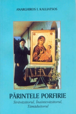 Părintele Porfirie Străvăzătorul, Înaintevăzătorul, Tămăduitorul