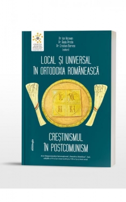 Local și universal în Ortodoxia românească – Creștinismul în postcomunism