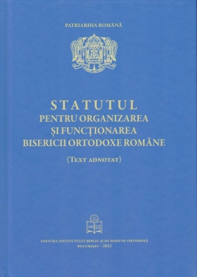 Statutul pentru organizarea şi funcţionarea Bisericii Ortodoxe Române, text adnotat- Ediția 2022