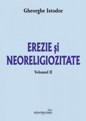 Erezie și neoreligiozitate - Volumul II
