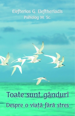 TOATE SUNT GANDURI Despre o viaţă fără stres