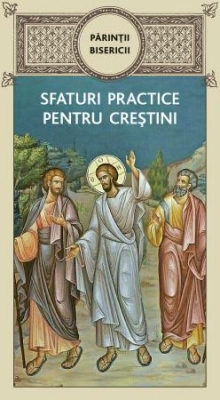 Părinţii bisericii – Sfaturi practice pentru creștini