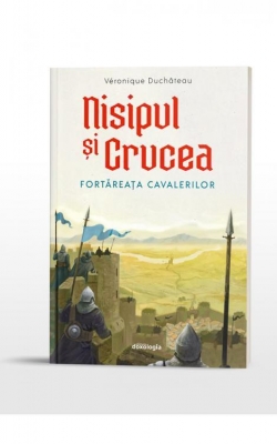 Nisipul și Crucea - Fortăreața cavalerilor