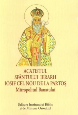 ACATIST MIC Sfântului Ierarh Iosif cel Nou de la Partoş