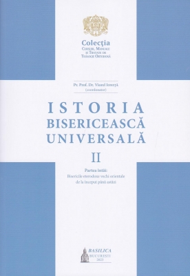 Istoria Bisericească Universală, Vol. II, partea I. Bisericile eterodoxe vechi orientale de la început până astăzi