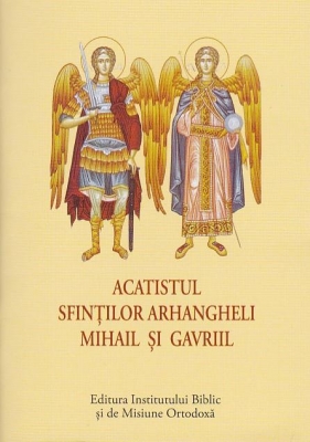 Acatist mic - Acatistul Sfinților Arhangheli Mihail și Gavriil