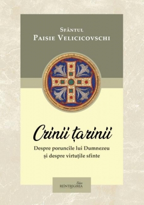 Crinii ţarinii. Despre poruncile lui Dumnezeu și despre virtuțile sfinte