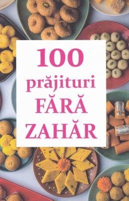 100 de prajituri fara zahar