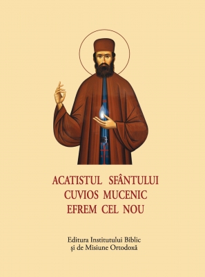 ACATIST MIC  Sfântului Cuvios Mucenic Efrem cel Nou 