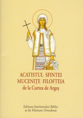 ACATIST MIC Sfintei Mucenițe Filofteia de la Curtea de Argeș