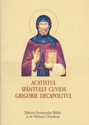 ACATIST MIC Sfântul Cuvios Grigorie Decapolitul