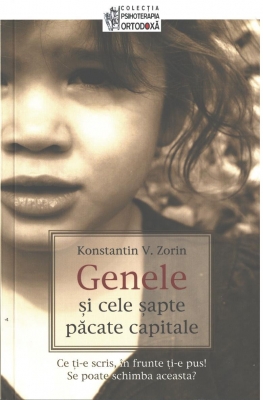 Genele si cele sapte pacate capitale. Ce ti‑e scris, in frunte ti‑e pus. Se poate schimba aceasta...