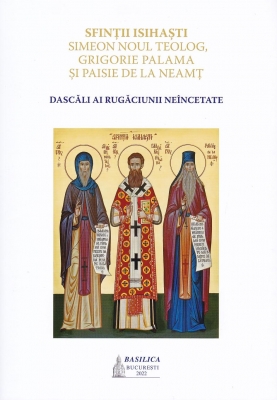 Sfinţii isihaşti Simeon Noul Teolog, Grigorie Palama şi Paisie de la Neamţ – dascăli ai rugăciunii neîncetate