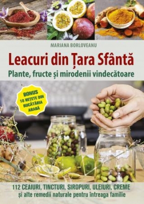 Leacuri din Țara Sfântă. Plante, fructe și mirodenii vindecătoare