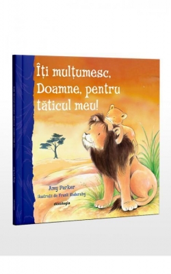 Îți mulțumesc, Doamne, pentru tăticul meu!