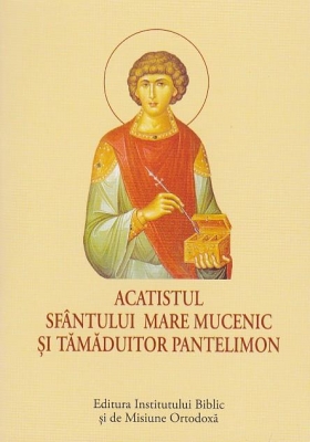 ACATIST MIC- Acatistul Sfântului Mare Mucenic și Tămăduitor Pantelimon