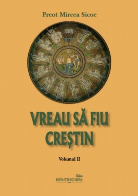 Vreau să fiu creștin - volumul 2