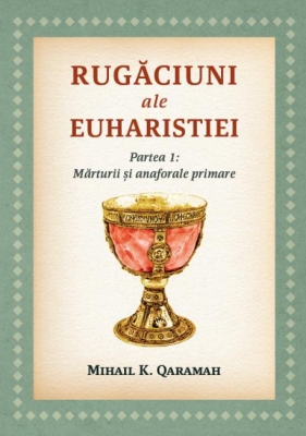 Rugăciuni ale Euharistiei. Partea I: Mărturii și anaforale primare