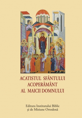 Acatist mic Acatistul Sfântului Acoperământ al Maicii Domnului