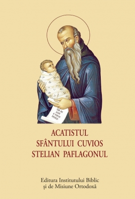 Acatist mic Acatistul Sfântului Cuvios Stelian Paflagonul
