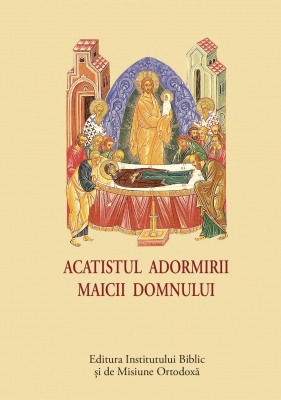 Acatist mic Acatistul Adormirii Maicii Domnului