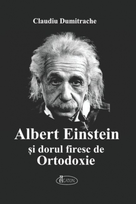 Albert Einstein si dorul firesc de Ortodoxie