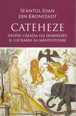 Cateheze despre creația lui Dumnezeu și lucrarea Sa mântuitoare