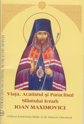 Viața, Acatistul și Paraclisul Sfântului Ierarh Ioan Maximovici