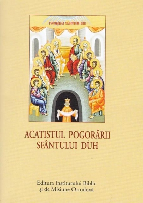 ACATIST MIC Acatistul Pogorârii Duhului Sfânt