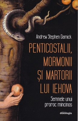 Penticostalii, mormonii şi martorii lui Iehova: semnele unui proroc mincinos