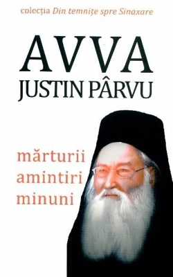 Avva Iustin Pârvu mărturii amintiri minuni