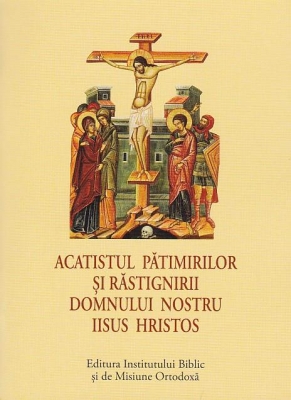Acatist mic Acatistul Pătimirilor și Răstignirii Domnului nostru Iisus Hristos