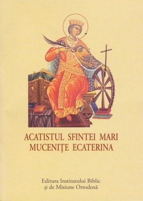 ACATIST MIC Acatistul Sfintei Mari Mucenițe Ecaterina 