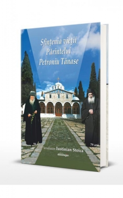 Sfinţenia vieţii părintelui Petroniu Tănase