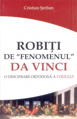 Robiți de fenomenul DA VINCI o descifrare ortodoxă a codului