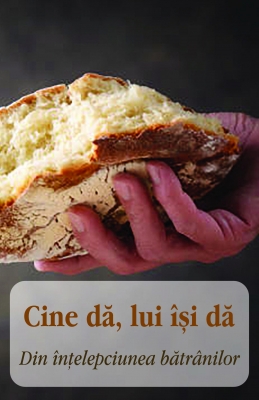 Cine dă, lui îşi dă- din intelepciunea batranilor