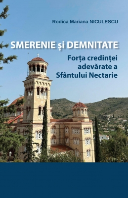 SMERENIE ȘI DEMNITATE, Forța credinței adevărate a Sfântului Nectarie
