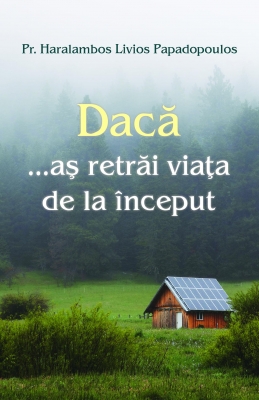 Dacă …aş retrăi viaţa de la început