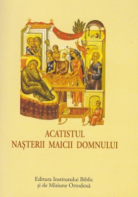 ACATIST MIC Acatistul Nașterii Maicii Domnului