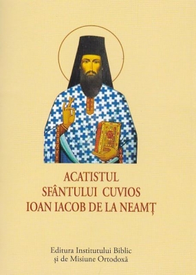 Acatist mic - Acatistul Sfântului Cuvios Ioan Iacob de la Neamț