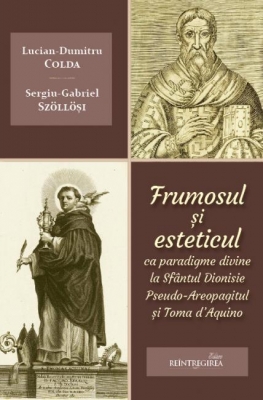 Frumosul și esteticul ca paradigme divine la Sfântul Dionisie Pseudo-Areopagitul și Toma d’Aquino