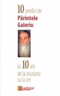 10 predici de Părintele Galeriu la 10 ani de la mutarea sa la cer