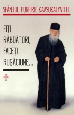 Fiți răbdători, faceți rugăciune...