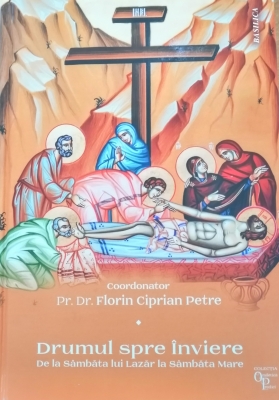 Drumul spre Înviere. De la Sâmbăta lui Lazăr la Sâmbăta Mare